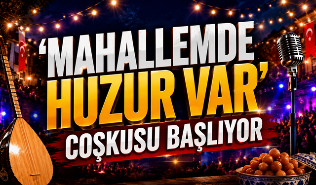 Kırıkkale’de 'Mahallemde Huzur Var' Coşkusu Başlıyor