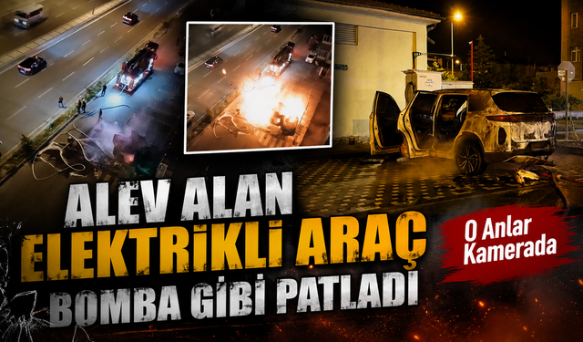 Alev Alan Elektrikli Araç Bomba Gibi Patladı
