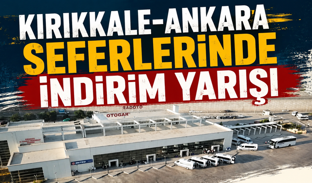 Kırıkkale-Ankara Seferlerinde İndirim Yarışı