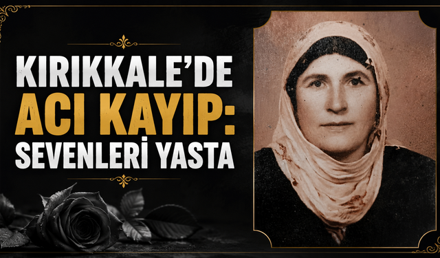 Kırıkkale’de Acı Kayıp: Sevenleri Yasta