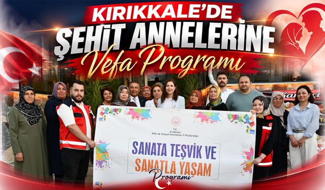 Kırıkkale'de Şehit Annelerine Vefa Programı