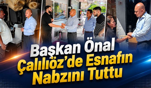 Başkan Önal Çalılıöz'de Esnafın Nabzını Tuttu