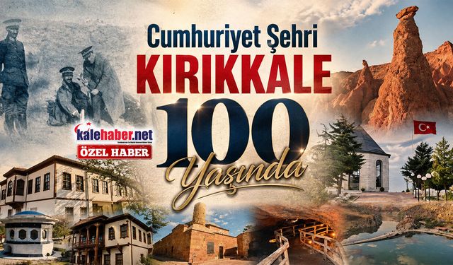 Cumhuriyet Şehri Kırıkkale 100 Yaşında