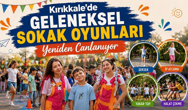 Kırıkkale’de Geleneksel Sokak Oyunları Yeniden Canlanıyor