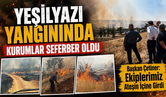 Yeşilyazı Yangınında Kurumlar Seferber Oldu