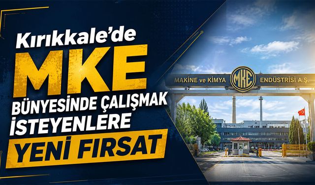 Kırıkkale’de MKE Bünyesinde Çalışmak İsteyenlere Yeni Fırsat