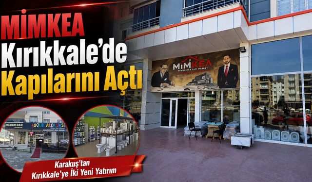 MİMKEA Kırıkkale’de Kapılarını Açtı