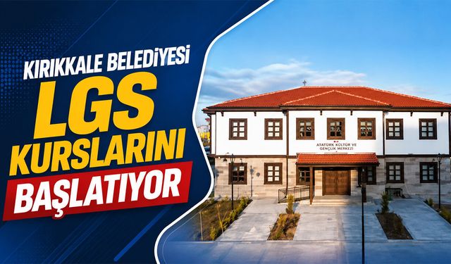 Kırıkkale Belediyesi LGS Kurslarını Başlatıyor