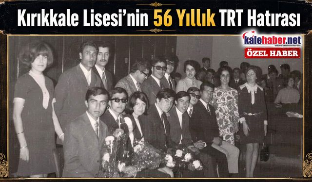 Kırıkkale Lisesi’nin 56 Yıllık TRT Hatırası