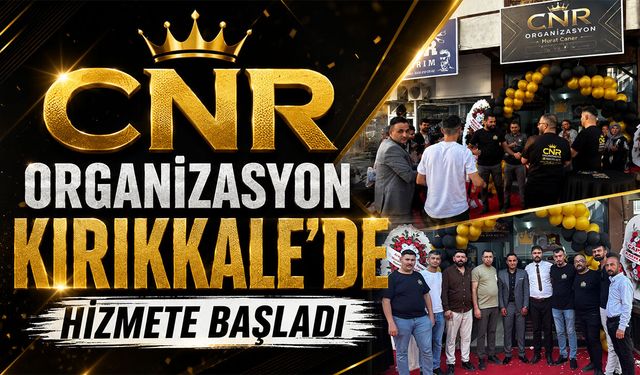 CNR Organizasyon Kırıkkale’de Hizmete Başladı