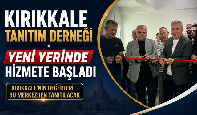 Kırıkkale Tanıtım Derneği Yeni Yerinde Hizmete Başladı