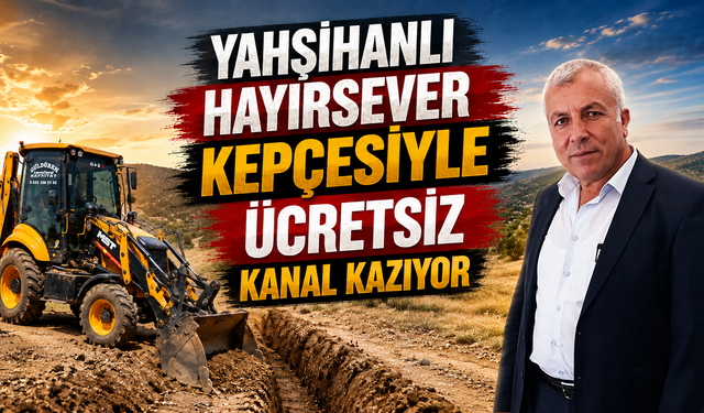 Yahşihanlı Hayırsever Kepçesiyle Ücretsiz Kanal Kazıyor