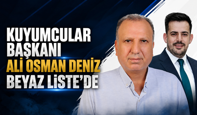 Kuyumcular Başkanı Ali Osman Deniz Beyaz Liste’de