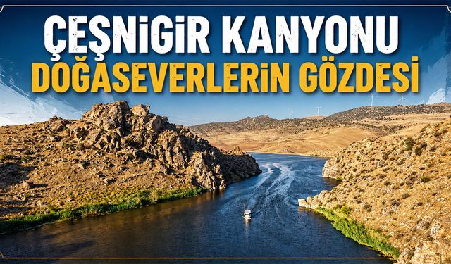 Çeşnigir Kanyonu Doğaseverlerin Gözdesi
