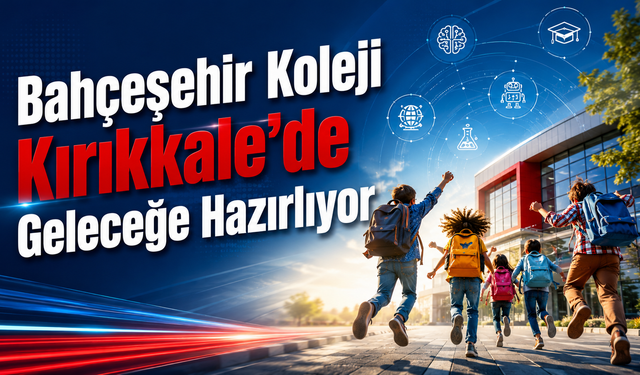 Bahçeşehir Koleji Kırıkkale’de Geleceğe Hazırlıyor