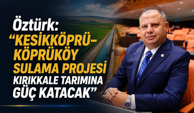 Kırıkkale Tarımına 4,2 Milyar TL’lik Dev Proje