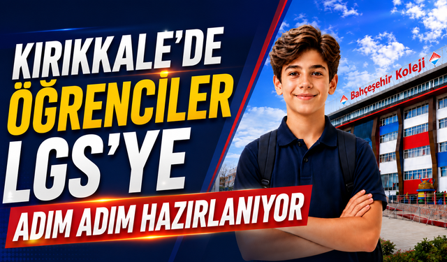 Kırıkkale’de Öğrenciler LGS’ye Adım Adım Hazırlanıyor