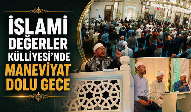 İslami Değerler Külliyesi’nde Maneviyat Dolu Gece