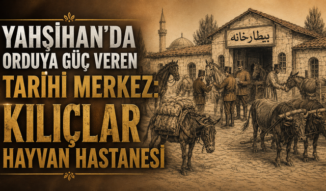 Yahşihan'da Orduya Güç Veren Tarihi Merkez