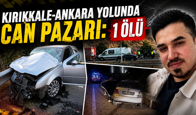 Kırıkkale-Ankara Yolunda Can Pazarı: 1 Ölü