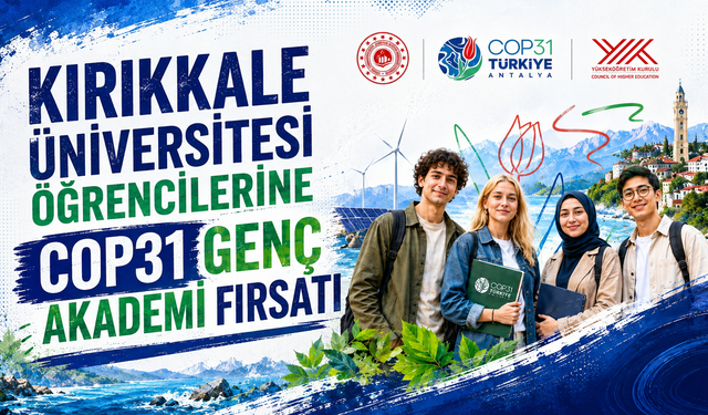 Kırıkkale Üniversitesi Öğrencilerine COP31 Genç Akademi Fırsatı