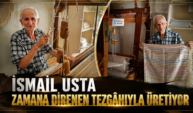 İsmail Usta Zamana Direnen Tezgâhıyla Üretiyor