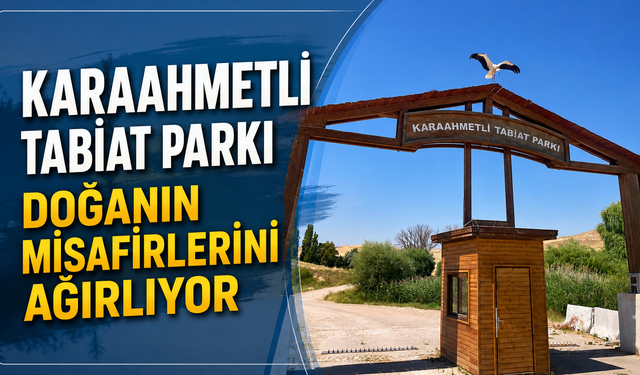Karaahmetli Tabiat Parkı Doğanın Misafirlerini Ağırlıyor