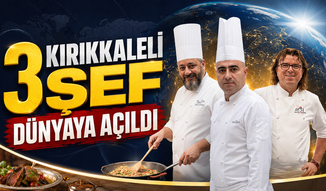 Kırıkkaleli Üç Şef Türk Mutfağını Dünyaya Taşıyor