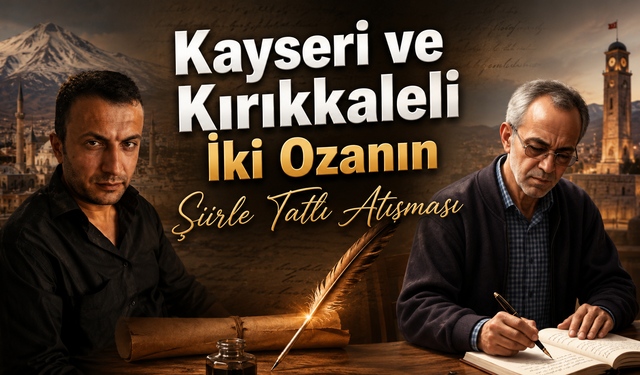 Kayseri ve Kırıkkaleli İki Ozanın Şiirle Tatlı Atışması