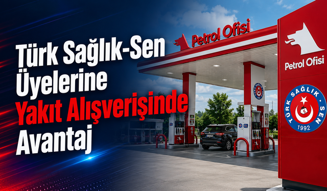 Türk Sağlık-Sen Üyelerine Yakıt Alışverişinde Avantaj