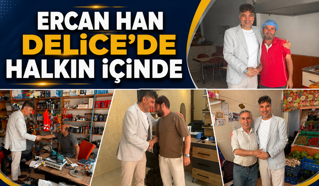 Ercan Han Delice’de Halkın İçinde