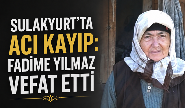 Sulakyurt’ta Acı Kayıp: Fadime Yılmaz Vefat Etti