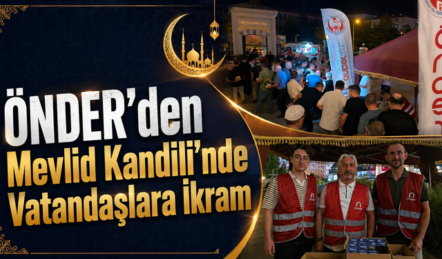 ÖNDER’den Mevlid Kandili’nde Vatandaşlara İkram