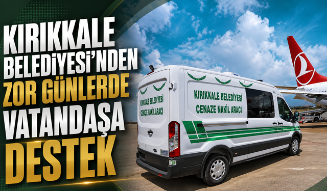 Kırıkkale Belediyesi'nden Zor Günlerde Vatandaşa Destek