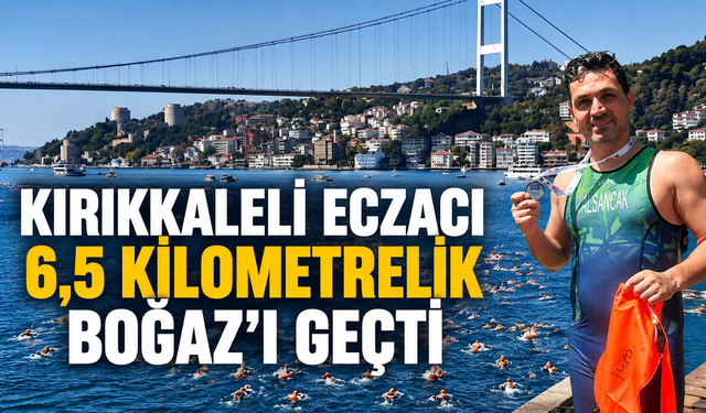 Kırıkkaleli Eczacı 6,5 Kilometrelik Boğaz’ı Geçti
