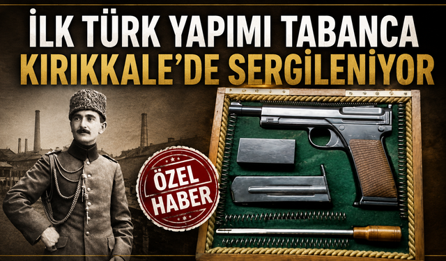 İlk Türk Yapımı Tabanca Kırıkkale’de Sergileniyor