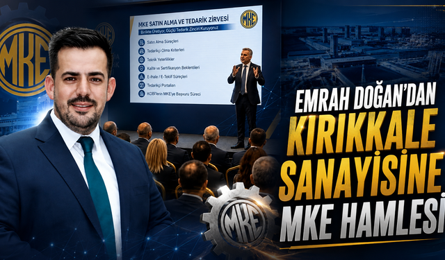 Emrah Doğan’dan Kırıkkale Sanayisine MKE Hamlesi