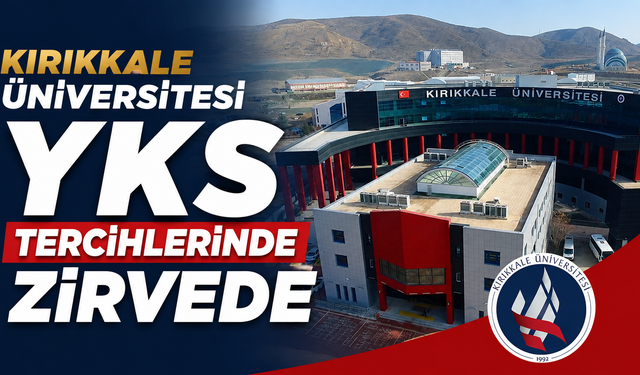 Kırıkkale Üniversitesi YKS Tercihlerinde Zirvede