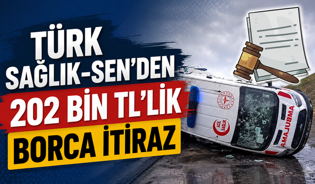 Türk Sağlık-Sen 202 Bin TL’lik Rücu İşlemine Karşı Dava Açtı