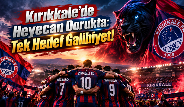 Kırıkkale’de Heyecan Dorukta: Tek Hedef Galibiyet!