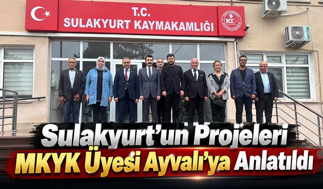 Sulakyurt’un Projeleri MKYK Üyesi Ayvalı’ya Anlatıldı