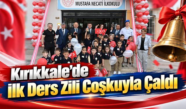 Kırıkkale’de İlk Ders Zili Coşkuyla Çaldı