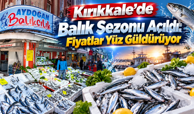 Kırıkkale’de Balık Sezonu Açıldı: Fiyatlar Yüz Güldürüyor
