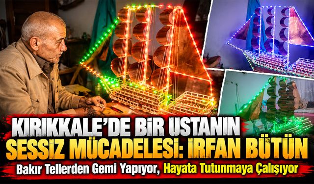 Kırıkkale’de Bir Ustanın Sessiz Mücadelesi: İrfan Bütün