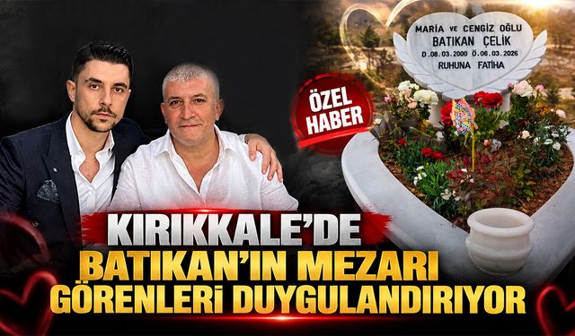Kırıkkale’de Batıkan’ın Mezarı Görenleri Duygulandırıyor
