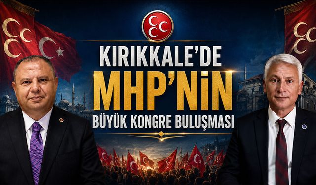 Kırıkkale’de MHP’nin Büyük Kongre Buluşması