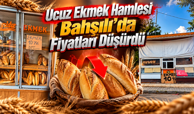 Ucuz Ekmek Hamlesi Bahşılı’da Fiyatları Düşürdü