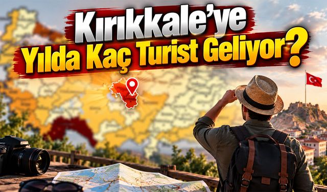 Kırıkkale’ye Yılda Kaç Turist Geliyor?
