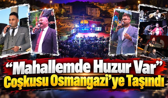 “Mahallemde Huzur Var” Coşkusu Osmangazi’ye Taşındı