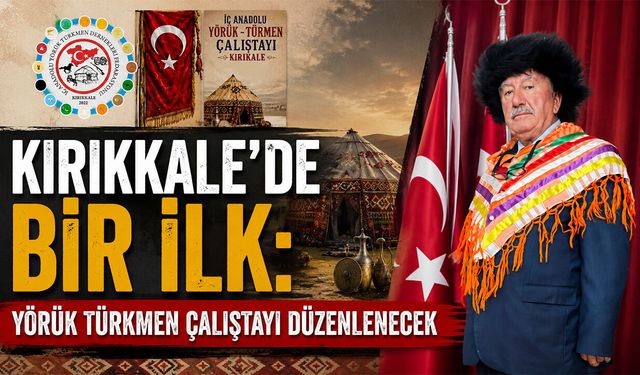Kırıkkale’de Yörük ve Türkmen Kültürü İçin Büyük Buluşma